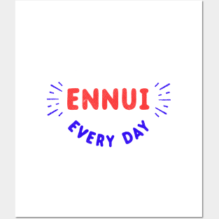 Ennui Every Day T-Shirt | Nihilist Posters and Art